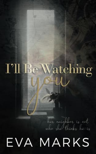 I'll Be Watching You: A Voyeur Romance von Independently published