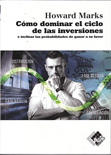 Cómo dominar el ciclo de las inversiones: e inclinar las probabilidades de ganar a su favor von Valor Editions de EspaÃ±a