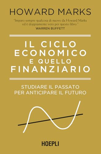 Il ciclo economico e quello finanziario. Studiare il passato per anticipare il futuro von Hoepli