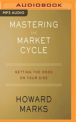 Mastering the Market Cycle: Getting the Odds on Your Side von AUDIBLE STUDIOS ON BRILLIANCE