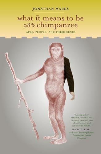 What it Means to be 98% Chimpanzee: Apes, People, and Their Genes von University of California Press