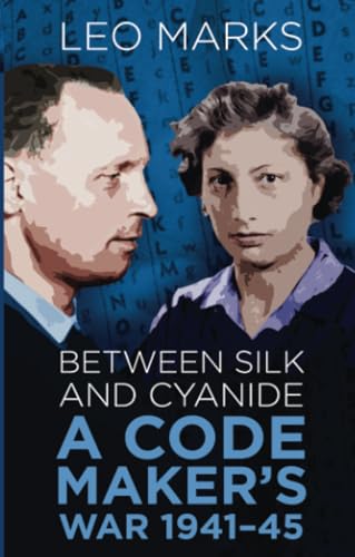 Between Silk and Cyanide: A Code Maker's War 1941-45 (Espionage) von The History Press