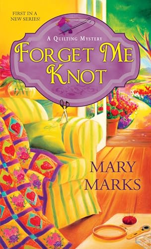 Forget Me Knot (A Quilting Mystery, Band 1)