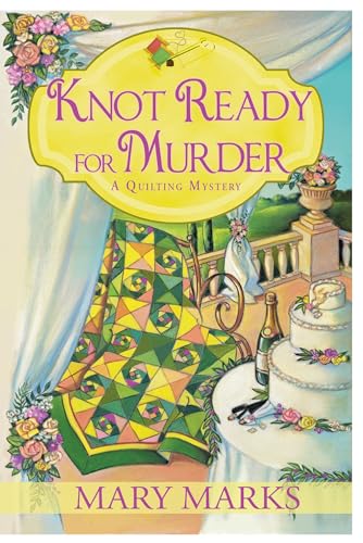 Knot Ready for Murder (A Quilting Mystery, Band 9)