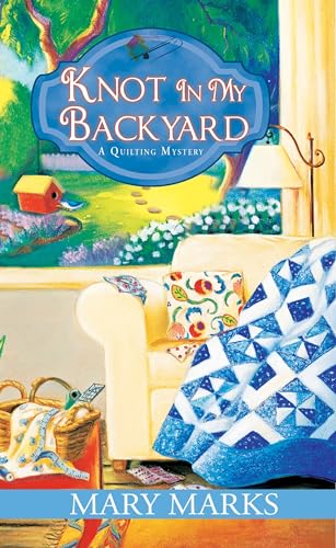 Knot in My Backyard (A Quilting Mystery, Band 2)