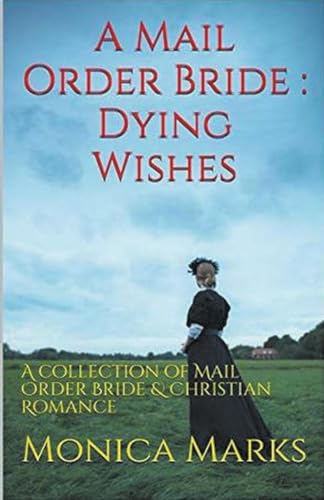 A Mail Order Bride Dying Wishes von Trellis Publishing