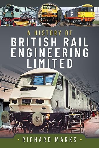 A History of British Rail Engineering Limited von Pen & Sword Transport