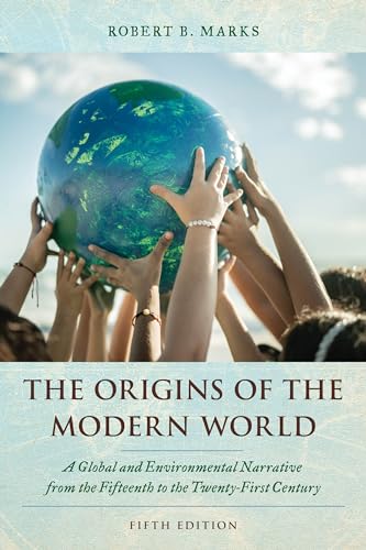 The Origins of the Modern World: A Global and Environmental Narrative from the Fifteenth to the Twenty-first Century (World Social Change)