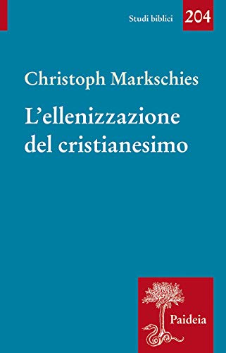 L'ellenizzazione del cristianesimo (Studi biblici) von PAIDEIA