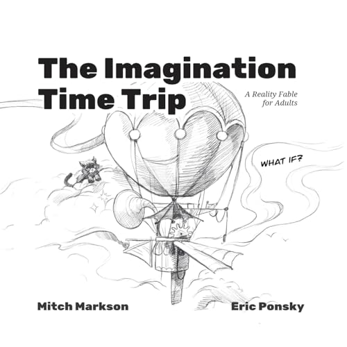 The Imagination Time Trip: A Reality Fable for Adults von Gatekeeper Press