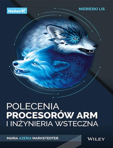 Niebieski lis.: Polecenia procesorów Arm i inżynieria wsteczna Niebieski lis.: Polecenia procesorów Arm i inżynieria wsteczna von Helion
