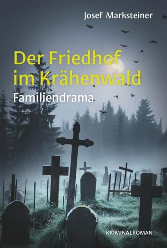Der Friedhof im Krähenwald: Familiendrama von Buchschmiede