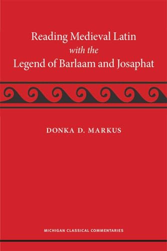 Reading Medieval Latin With the Legend of Barlaam and Josaphat (Michigan Classical Commentaries) von University of Michigan Press