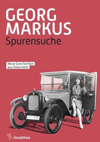 Spurensuche: Neue Geschichten aus Österreich Spurensuche: Neue Geschichten aus Österreich