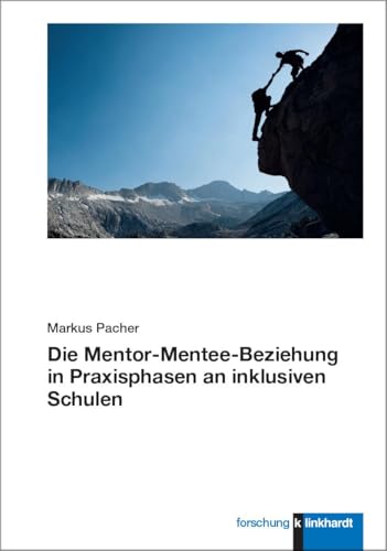 Die Mentor-Mentee-Beziehung in Praxisphasen an inklusiven Schulen (klinkhardt forschung) Die Mentor-Mentee-Beziehung in Praxisphasen an inklusiven Schulen (klinkhardt forschung) von Verlag Julius Klinkhardt GmbH & Co. KG