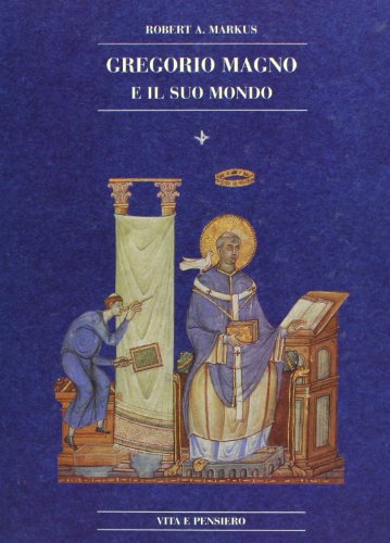 Gregorio Magno e il suo mondo (Cultura e storia) von Vita e Pensiero