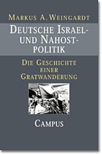 Deutsche Israel- und Nahostpolitik: Die Geschichte einer Gratwanderung seit 1949 von Campus Verlag