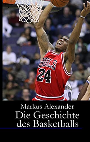 Die Geschichte des Basketballs - Von den Anfängen bis heute von Books on Demand