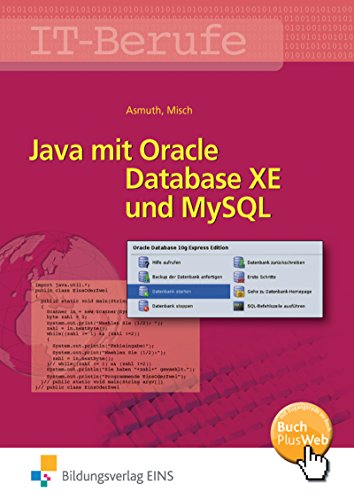 Java mit Oracle Database XE und MySQL. Lehr-/Fachbuch: Java mit Oracle Database XE und MySQL: Schülerband