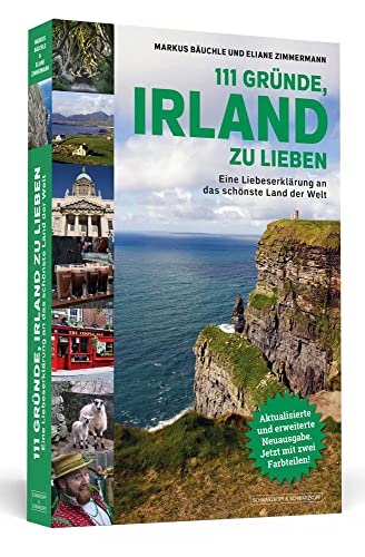 111 Gründe, Irland zu lieben: Eine Liebeserklärung an das schönste Land der Welt | Aktualisierte und erweiterte Neuausgabe.
