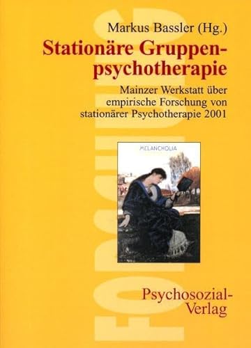 Stationäre Gruppenpsychotherapie: Mainzer Werkstatt über empirische Forschung von stationärer Psychotherapie 2001 (Forschung psychosozial)
