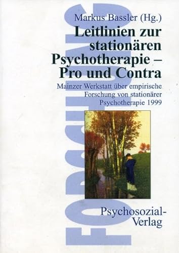 Leitlinien zur stationären Psychotherapie - Pro und Contra: Mainzer Werkstatt über empirische Forschung von stationärer Psychotherapie 1999 (Forschung psychosozial) von Psychosozial-Verlag