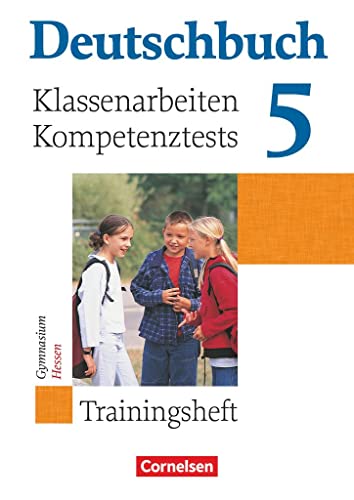 5. Schuljahr - Klassenarbeiten, Kompetenztests - Hessen: Trainingsheft mit Lösungen (Deutschbuch Gymnasium: Trainingshefte)