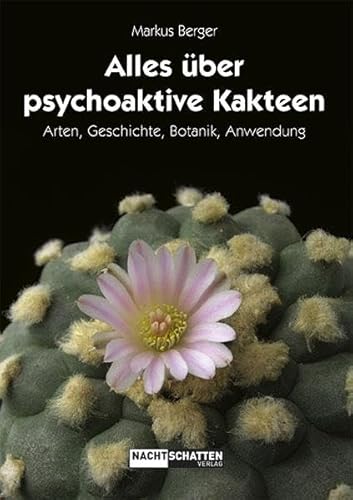 Alles über psychoaktive Kakteen: Arten, Geschichte, Botanik, Anwendung. Ungekürzte Ausgabe. Ungekürzte Ausgabe Alles über psychoaktive Kakteen: Arten, Geschichte, Botanik, Anwendung. Ungekürzte Ausgabe. Ungekürzte Ausgabe