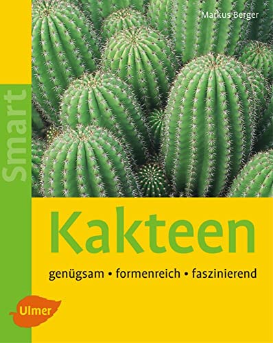 Kakteen: Genügsam, formenreich, faszinierend (SMART) von Ulmer Eugen Verlag