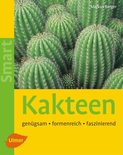 Kakteen: Genügsam, formenreich, faszinierend (SMART) von Ulmer Eugen Verlag