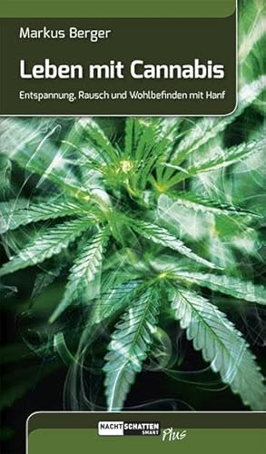Leben mit Cannabis: Entspannung, Rausch und Wohlbefinden mit Hanf