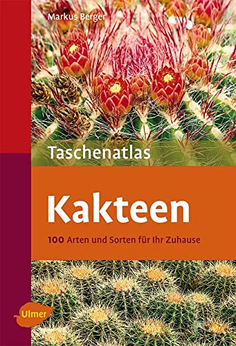 Taschenatlas Kakteen: 100 Arten und Sorten für Ihr Zuhause (Taschenatlanten)