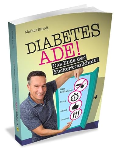 Diabetes Ade: Das Ende der Zuckerkrankheit! von Connect Berndt & Partner KG
