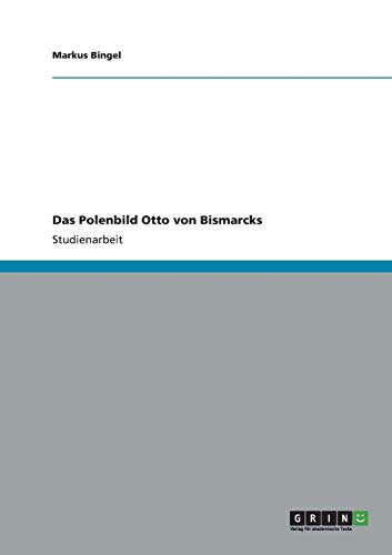 Das Polenbild Otto von Bismarcks von Books on Demand