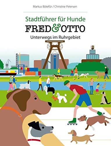FRED & OTTO unterwegs im Ruhrgebiet: Stadtführer für Hunde