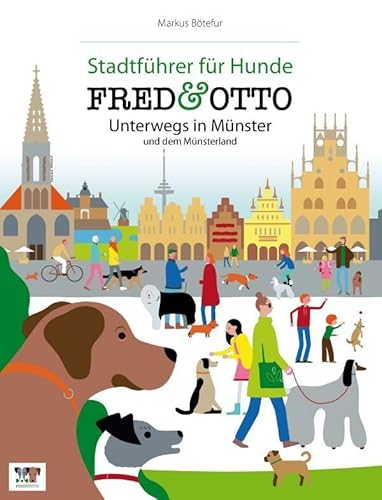 FRED & OTTO unterwegs in Münster und dem Münsterland: Stadtführer für Hunde