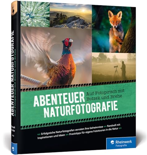 Abenteuer Naturfotografie: Auf Fotopirsch mit Botzek und Brehe von Rheinwerk Verlag GmbH