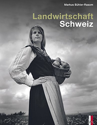 Landwirtschaft Schweiz: In Zusammenarbeit mit dem Schweizer Bauernverband und dem Bundesamt für Landwirtschaft Landwirtschaft Schweiz: In Zusammenarbeit mit dem Schweizer Bauernverband und dem Bundesamt für Landwirtschaft von AS Verlag