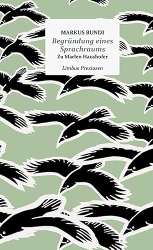 Begründung eines Sprachraums: Ein Essay zum Werk von Marlen Haushofer (Limbus Preziosen)
