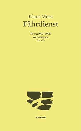 Fährdienst. Prosa 19831995. Werkausgabe Band 3 (Werkausgabe Klaus Merz)