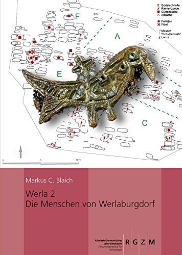 Werla 2 Die Menschen von Werlaburgdorf (Monographien Des Romisch-Germanischen Zentralmuseums): Ein Beitrag zur Geschichte des Nordharzvorlandes im 8. ... Zentralmuseums, Band 114) von Romisch-Germanisches Zentralmuseum