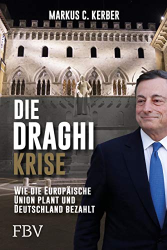 Die Draghi-Krise: Wie die Europäische Union plant und Deutschland bezahlt von FinanzBuch Verlag