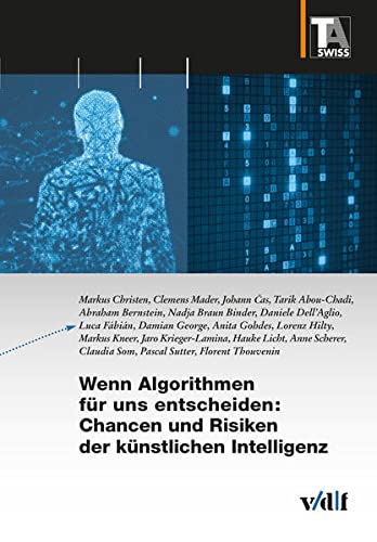 Wenn Algorithmen für uns entscheiden: Chancen und Risiken der künstlichen Intelligenz (TA-Swiss) von vdf Hochschulverlag AG