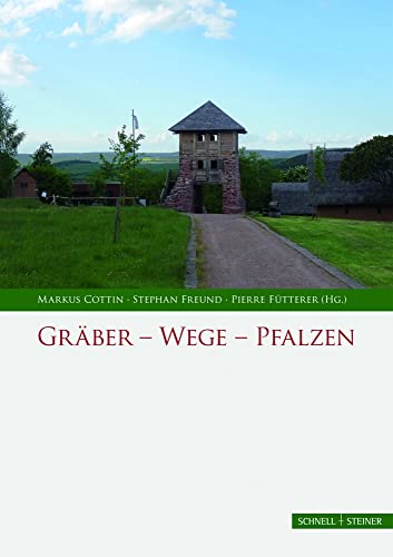 Gräber - Wege - Pfalzen (Palatium. Studien zur Pfalzenforschung in Sachsen-Anhalt, Band 3) von Schnell & Steiner