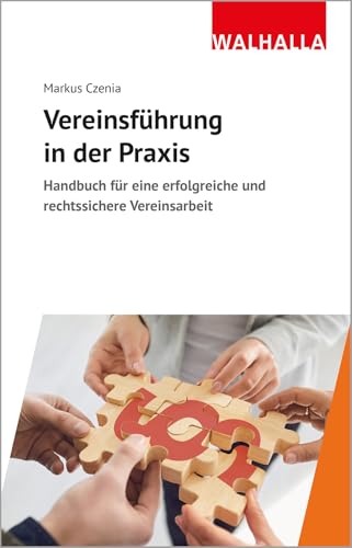 Vereinsführung in der Praxis: Handbuch für eine erfolgreiche und rechtssichere Vereinsarbeit von Walhalla und Praetoria