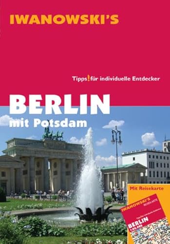 Berlin mit Potsdam - Reiseführer von Iwanowski: Tipps für individuelle Entdecker