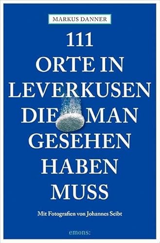 111 Orte in Leverkusen, die man gesehen haben muss