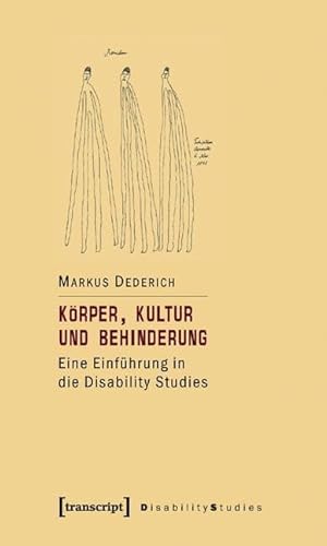 Körper, Kultur und Behinderung: Eine Einführung in die Disability Studies (Disability Studies. Körper - Macht - Differenz)