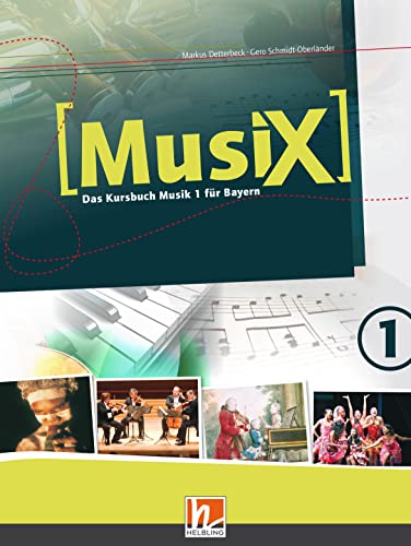 MusiX 1 BY (Ausgabe ab 2017) Schülerband: Das Kursbuch Musik 1 für Bayern: Das Kursbuch Musik 1. Klasse 5/6 (MusiX BY: Ausgabe Bayern, LehrplanPLUS) von Helbling Verlag GmbH