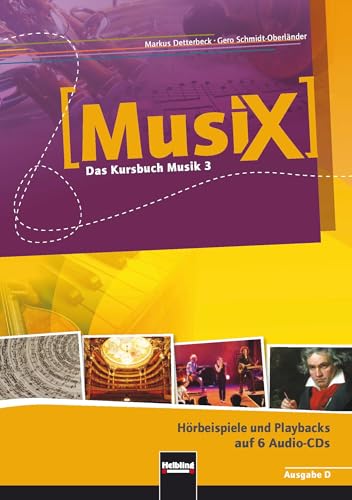 MusiX 3 (Ausgabe ab 2011) Audio-Aufnahmen: Das Kursbuch Musik 3: Klasse 9/10. 6 Audio-CDs mit Originalaufnahmen und Playbacks